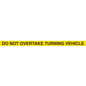 Do Not Overtake Turning Vehicle Sign 1600 x 75mm Class 2 reflective sticker