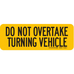 Do Not Overtake Turning Vehicle Sign 300x100mm Class 1 reflective plate
